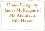 House Design by James McKeague of MS Architects     Hilo Hawaii
